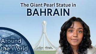 Around The World: Why There Was a Giant Pearl Statue in Bahrain