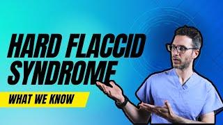 A Guide to Hard Flaccid Syndrome: Causes, Symptoms, and Treatment Options | Urologist explains