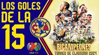 AMÉRICA BICAMPEÓN  LOS GOLES DE LA 15 DEL CLUB AMÉRICA  TORNEO DE CLAUSURA 2024 LIGA BBVA MX 