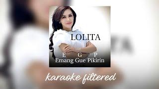 Lolita - Emang Gue Pikirin (EGP) | Karaoke Filtered