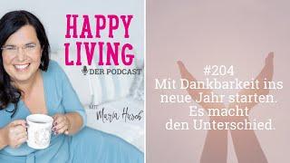 Mit Dankbarkeit ins neue Jahr starten. Es macht den Unterschied. - Podcast #204