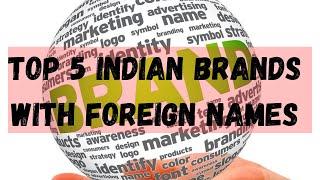 Top 5 Indian Brands with Foreign Names You Need to Know | Indian Brands with Foreign Names | top5