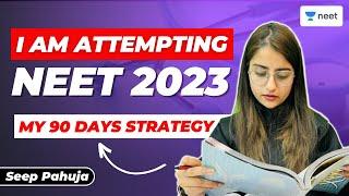 Big Surprise | I Am Attempting NEET 2023 | My 90 Days Strategy | Seep Pahuja