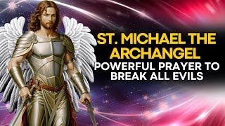  POWERFUL PRAYER TO ST. MICHAEL THE ARCHANGEL TO BREAK ALL EVILS