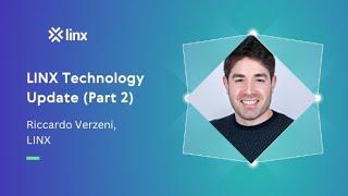 LINX120: LINX Technology Update (Part 2)