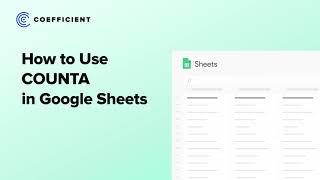 COUNTA Function: How to Use COUNTA in Google Sheets