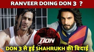 Ranveer Singh to replace Shah Rukh Khan in Don 3 ?