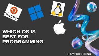 BEST OS FOR PROGRAMMING IN 2024 | Devansh |