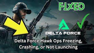 Delta Force Hawk Ops Not Launching | Delta Force Hawk Ops Freezing, Crashing, or Not Launching