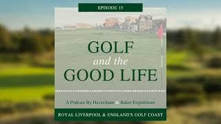 Royal Liverpool Golf Club & England's Golf Coast - 2023 Open Championship | Episode 15
