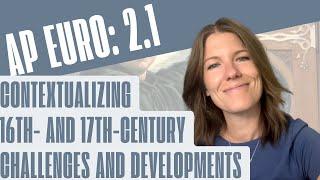 AP Euro 2.1: Contextualizing 16th- and 17th-Century Challenges and Developments