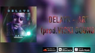 DELAYR - Art (prod.VISKI SOUND) | Премьера трэка! #Рэп #НовыйРэп #Лирика