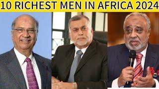 Top 10 Richest Men in Africa 2024: Unveiling Their Massive Fortunes