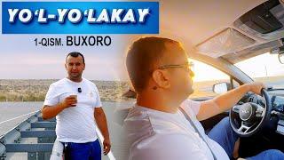 YO'L-YO'LAKAY.  1-QISM.BUXORO