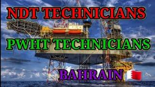 NDT TECHNICIANS # PWHT TECHNICIANS # BAHRAIN #