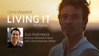 Chris Waddell Living It - Episode #8 Scot Hollonbeck