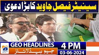 Senator Faisal Javed's big claim : Chairman PTI Gohar Khan | Geo News 4 PM Headlines | 3 June 2024