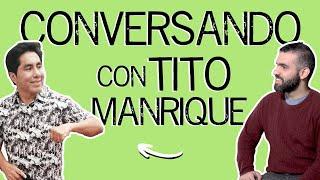 Amauri Suárez G. conversa con: Tito Manrique