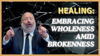 Likkutei Torah Zos Chukas #4: Healing is Seeing Your Brokenness in Context of Your Wholeness