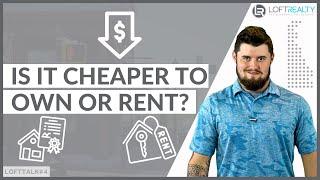 Which is CHEAPER?? OWNING vs Renting a Delaware Home | Loft Talk#4