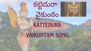 #Tirumala Kattedura vaikuntam song.