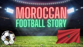 MOROCCAN FOOTBALL STORY