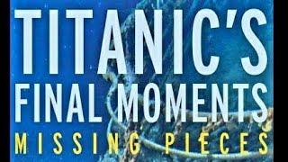 Titanic's Final Moments - Missing Pieces 2006