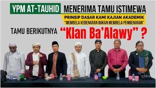 Tamu Istimewa YPM At-Tauhid || Rabithah Alawiyah Kami Tunggu Kedatangannya || Demi Pencerahan Umat