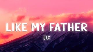 Like My Father - Jax [Lyrics/Vietsub]