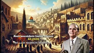 NOUS POSSEDONS TOUTES CHOSES - 62-0506 - WILLIAM BRANHAM