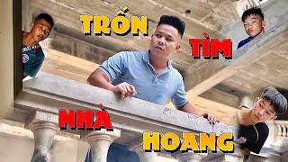 Anh Ba Phải | Trốn Tìm Trong Nhà Hoang - Người Cuối Cùng Còn Chơi Trốn Tìm | Hide and seek