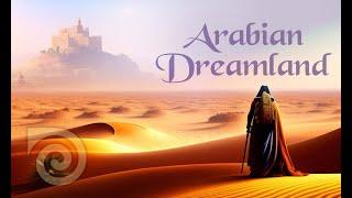 ARABIAN DREAMLAND  Relaxing eastern music for sleep, study and meditation. Instant stress relief 