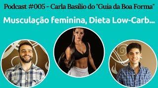 Podcast #005 - Carla Basílio, do Guia da Boa Forma