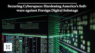 Securing Cyberspace: Hardening America’s Software against Foreign Digital Sabotage