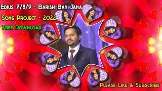 EDIUS SONG PROJECT   BARISH BAN JANA   2022 FREE DOWNLOAD@svlstudio6074