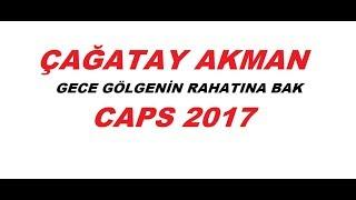 Çagatay Akman Gece Gölgenin Rahatına Bak Caps 2017