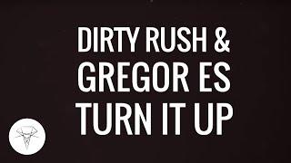 Dirty Rush & Gregor Es - Turn It Up