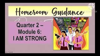 HOMEROOM GUIDANCE MODULES 6: I AM STRONG