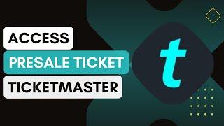 How Can I Access Presale Tickets On Ticketmaster UK !