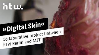 Digital Skin - Collaborative project between HTW Berlin and MIT Center for Art, Science & Technology