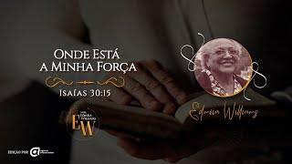 Onde Está a Minha Força, Isaías 30:15 - Missionária Edméia Williams