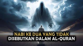 KISAH NABI KE DUA YANG TIDAK DI SEBUTKAN DALAM AL-QURAN || Sejarah Islam