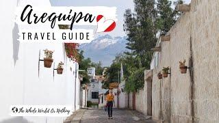 Arequipa Peru Travel Guide | Exploring The White City