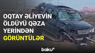 Oqtay Əliyevin öldüyü qəza yerindən görüntülər - BAKU TV