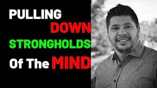 Prayer To Break Strongholds Of The Mind - Pulling Down Strongholds of the Mind