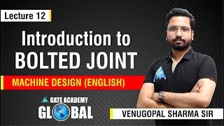 Introduction to Bolted Joint | Lecture 12 | Machine Design