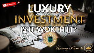 Investing in Luxury like LUXURY BAGS - All you need to know if you want to make a luxury investment