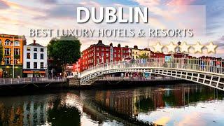 TOP 10 Best 5 Star Luxury Hotels And Resots In DUBLIN