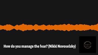 How do you manage the fear? (Nikki Novoselsky) | Ommmpreneur