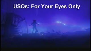 USOs: For Your Eyes Only